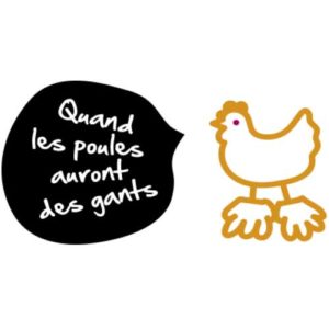 Quand les poules auront des gants